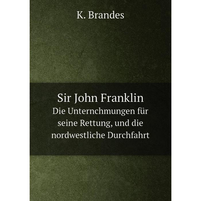 фото Книга sir john franklin die unternchmungen für seine rettung, und die nordwestliche durchfahrt nobel press