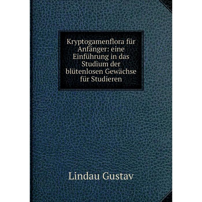 фото Книга kryptogamenflora für anfänger: eine einführung in das studium der blütenlosen gewächse für studieren nobel press