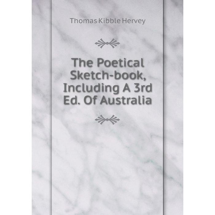 фото Книга the poetical sketch-book, including a 3rd ed. of australia nobel press