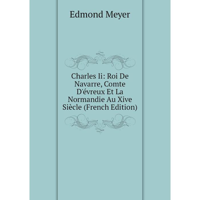 фото Книга charles ii: roi de navarre, comte d'évreux et la normandie au xive siècle (french edition) nobel press