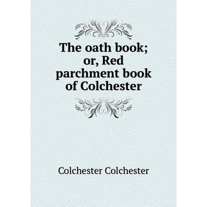 фото Книга the oath book or, red parchment book of colchester nobel press