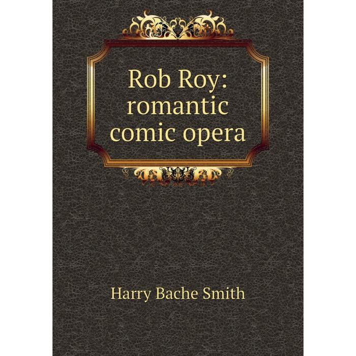 фото Книга rob roy: romantic comic opera nobel press