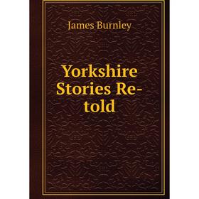 

Книга Yorkshire Stories Re-told