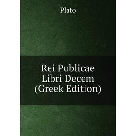 

Книга Rei Publicae Libri Decem (Greek Edition)