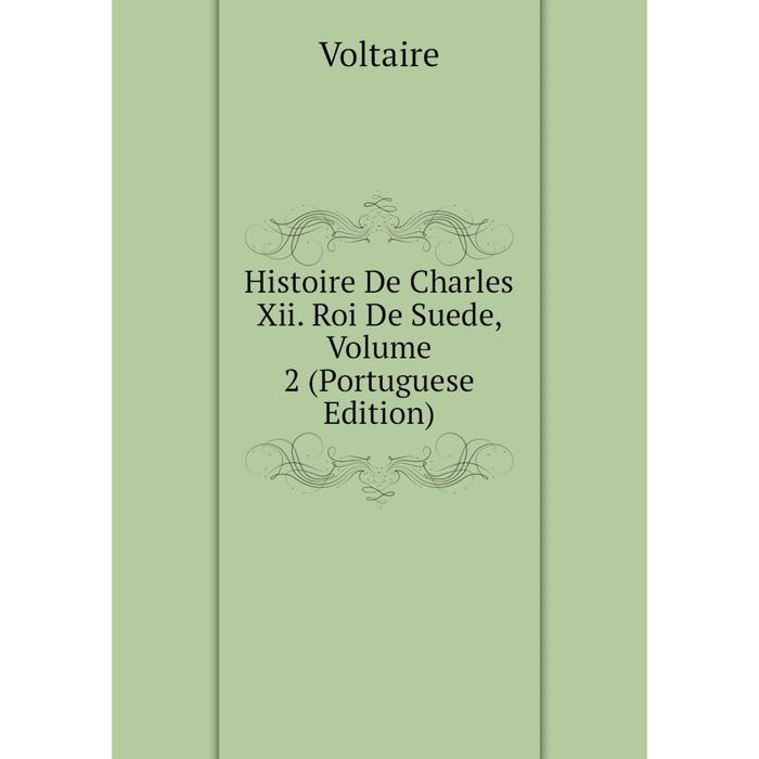 фото Книга histoire de charles xii. roi de suede, volume 2 (portuguese edition) nobel press