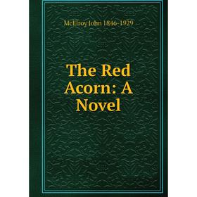 

Книга The Red Acorn: A Novel
