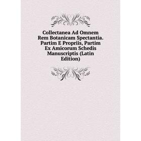 

Книга Collectanea Ad Omnem Rem Botanicam Spectantia. Partim E Propriis, Partim Ex Amicorum Schedis Manuscriptis (Latin Edition)