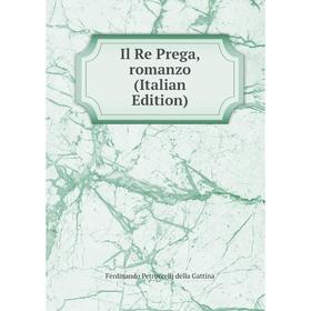 

Книга Il Re Prega, romanzo (Italian Edition)