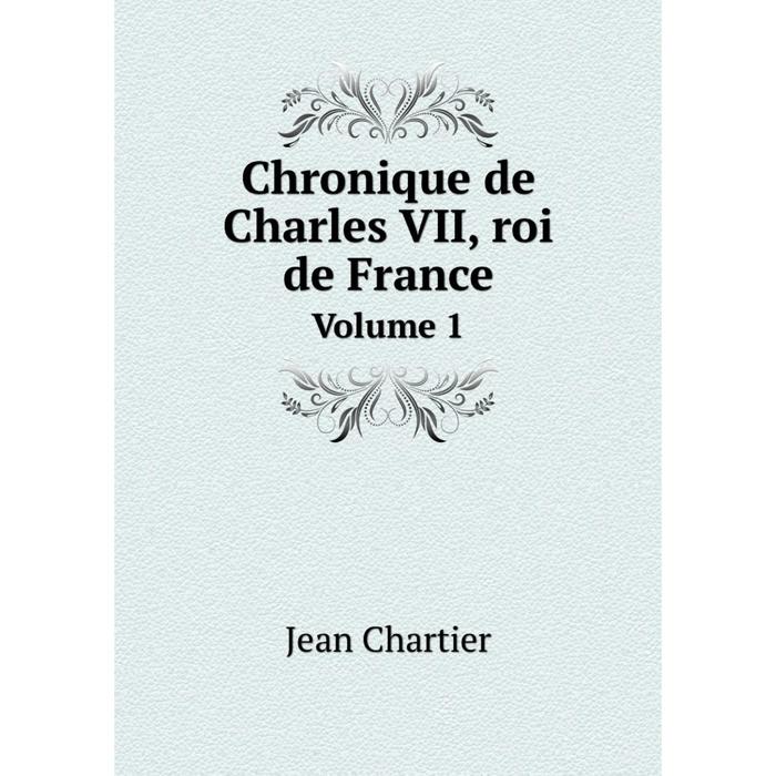 фото Книга chronique de charles vii, roi de france volume 1 nobel press