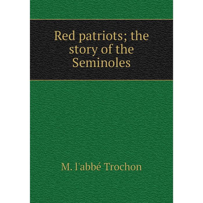 фото Книга red patriots the story of the seminoles nobel press