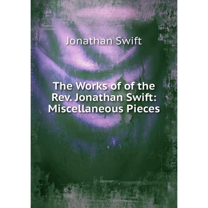 фото Книга the works of of the rev. jonathan swift: miscellaneous pieces nobel press