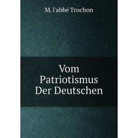 

Книга Vom Patriotismus Der Deutschen