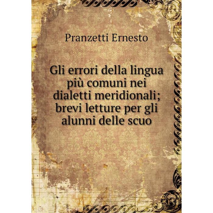 фото Книга gli errori della lingua più comuni nei dialetti meridionali brevi letture per gli alunni delle scuo nobel press