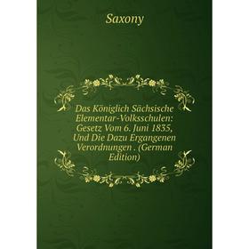 

Книга Das Königlich Sächsische Elementar-Volksschulen: Gesetz Vom 6. Juni 1835, Und Die Dazu Ergangenen Verordnungen. (German Edition)