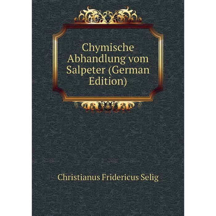 фото Книга chymische abhandlung vom salpeter (german edition) nobel press