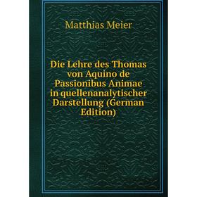 

Книга Die Lehre des Thomas von Aquino de Passionibus Animae in quellenanalytischer Darstellung (German Edition)