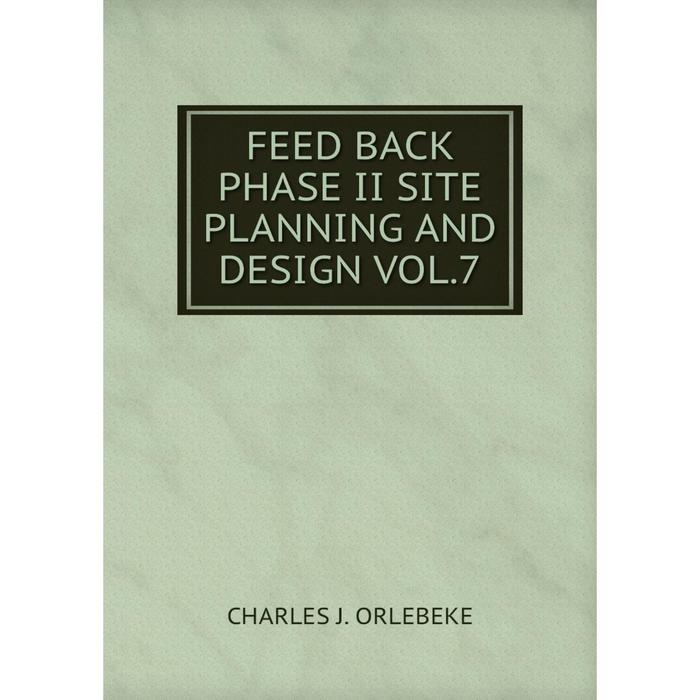 фото Книга feed back phase ii site planning and design vol.7 nobel press