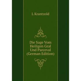 

Книга Die Sage Vom Heiligen Gral Und Parceval (German Edition)