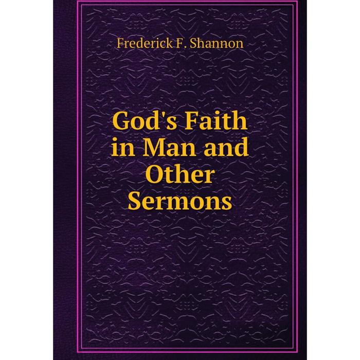 фото Книга god's faith in man and other sermons nobel press