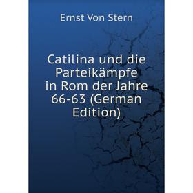 

Книга Catilina und die Parteikämpfe in Rom der Jahre 66-63 (German Edition)