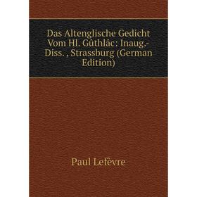 

Книга Das Altenglische Gedicht Vom Hl. Gûthlâc: Inaug.-Diss., Strassburg (German Edition)