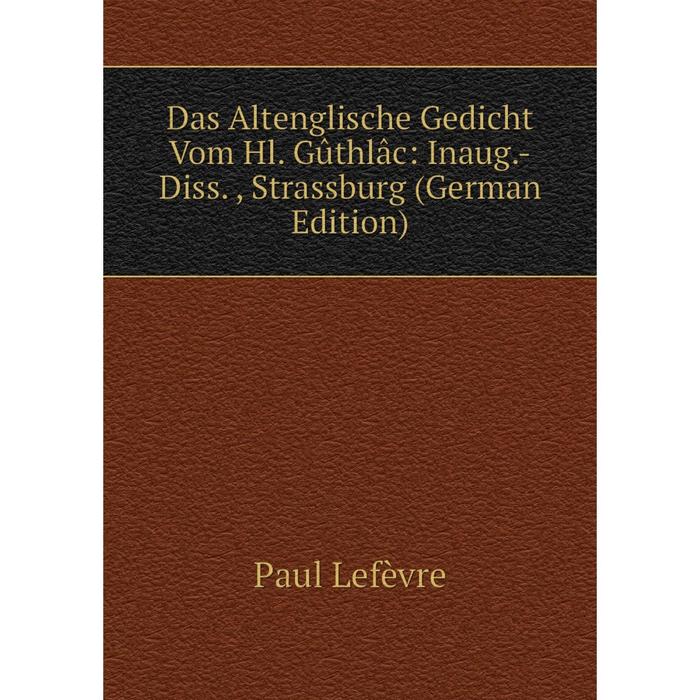 фото Книга das altenglische gedicht vom hl. gûthlâc: inaug.-diss., strassburg (german edition) nobel press