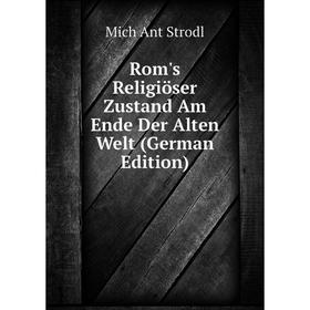 

Книга Rom's Religiöser Zustand Am Ende Der Alten Welt (German Edition)
