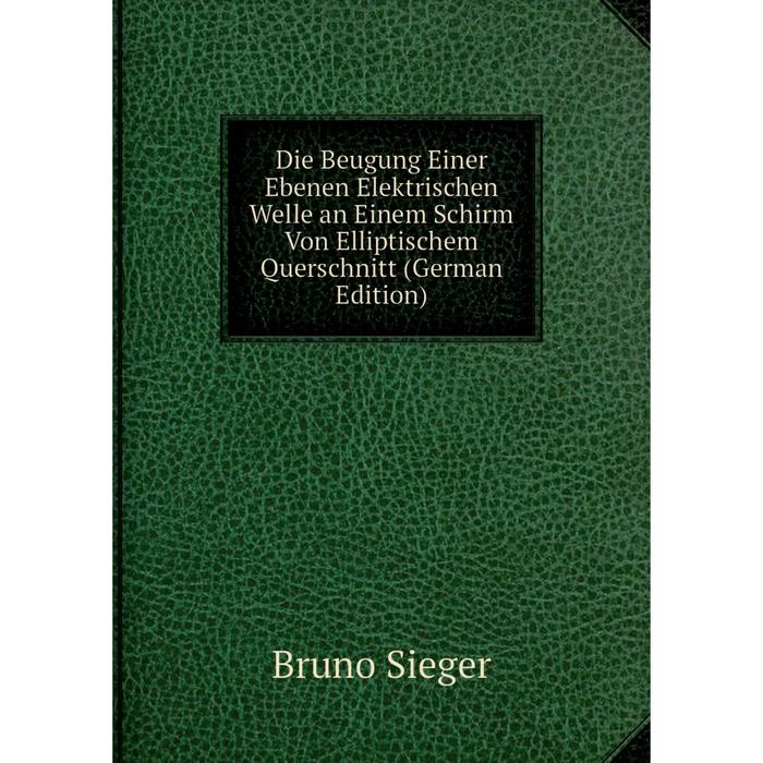 фото Книга die beugung einer ebenen elektrischen welle an einem schirm von elliptischem querschnitt (german edition) nobel press