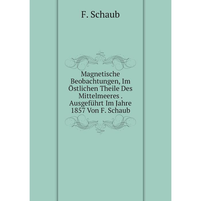 фото Книга magnetische beobachtungen, im östlichen theile des mittelmeeres ausgeführt im jahre 1857 von f schaub nobel press