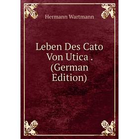 

Книга Leben Des Cato Von Utica