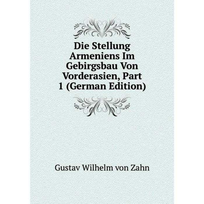 фото Книга die stellung armeniens im gebirgsbau von vorderasien, part 1 (german edition) nobel press