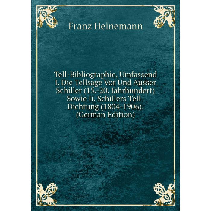 фото Книга tell-bibliographie, umfassend i. die tellsage vor und ausser schiller nobel press