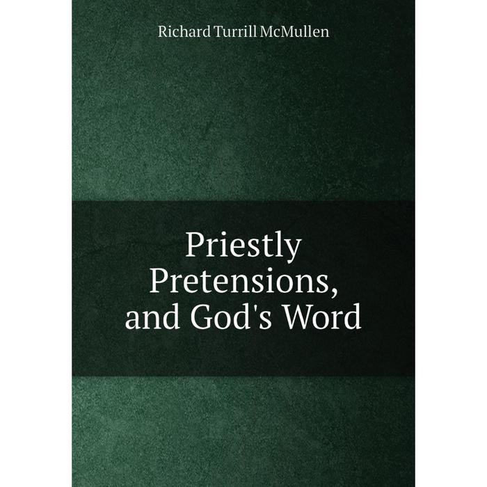 фото Книга priestly pretensions, and god's word nobel press