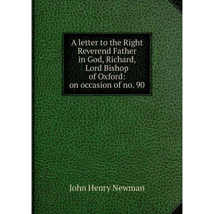 фото Книга a letter to the right reverend father in god, richard, lord bishop of oxford: on occasion of no. 90 nobel press