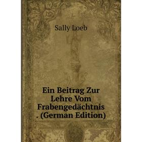 

Книга Ein Beitrag Zur Lehre Vom Frabengedächtnis. (German Edition)