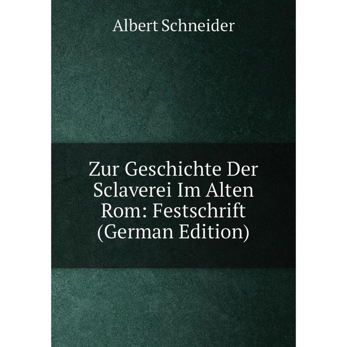 фото Книга zur geschichte der sclaverei im alten rom: festschrift (german edition) nobel press