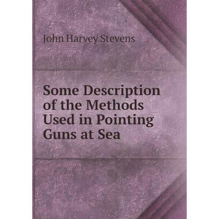 фото Книга some description of the methods used in pointing guns at sea nobel press