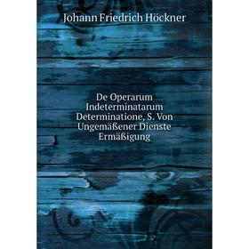 

Книга De Operarum Indeterminatarum Determinatione, S. Von Ungemäßener Dienste Ermäßigung