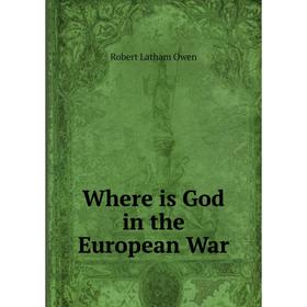 

Книга Where is God in the European War