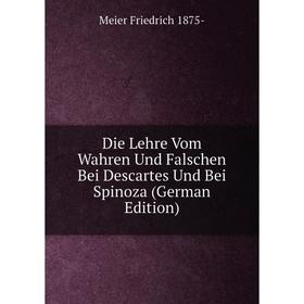 

Книга Die Lehre Vom Wahren Und Falschen Bei Descartes Und Bei Spinoza (German Edition)