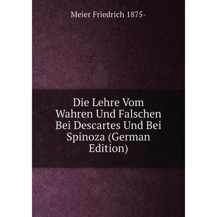 фото Книга die lehre vom wahren und falschen bei descartes und bei spinoza (german edition) nobel press