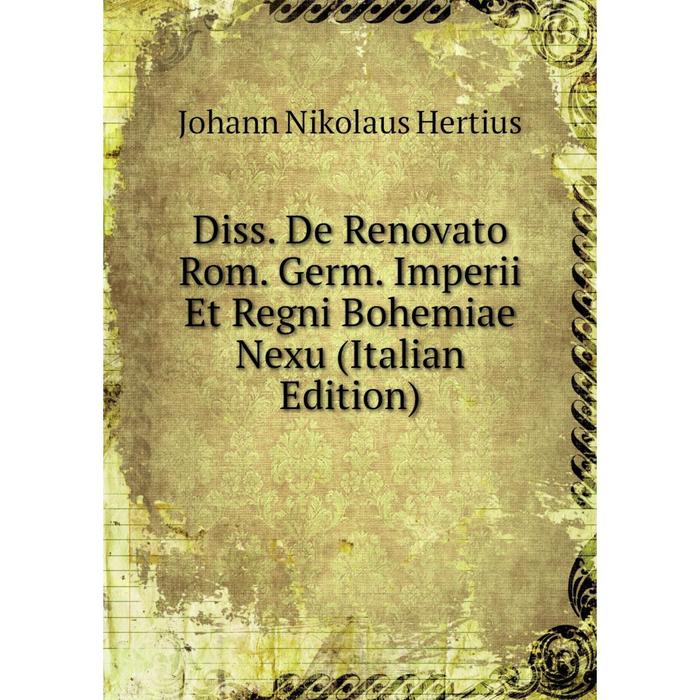 фото Книга diss. de renovato rom. germ. imperii et regni bohemiae nexu (italian edition) nobel press