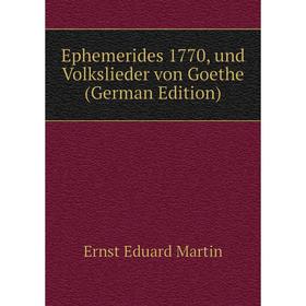 

Книга Ephemerides 1770, und Volkslieder von Goethe (German Edition)