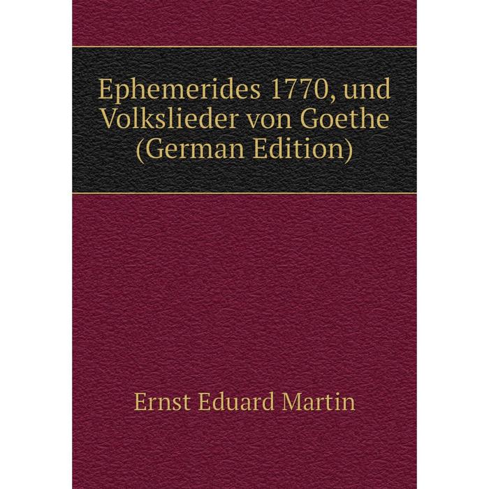 фото Книга ephemerides 1770, und volkslieder von goethe (german edition) nobel press