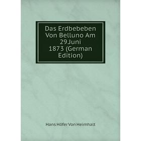 

Книга Das Erdbebeben Von Belluno Am 29.Juni 1873 (German Edition)
