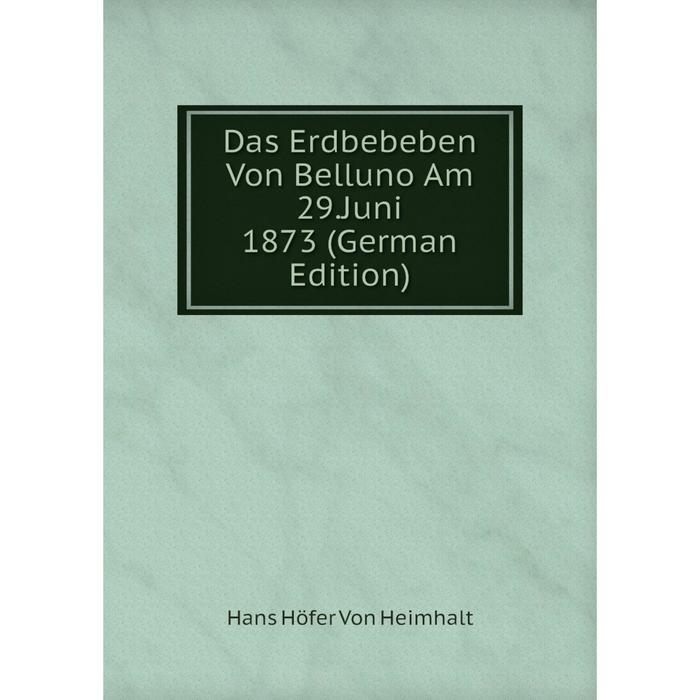 фото Книга das erdbebeben von belluno am 29.juni 1873 (german edition) nobel press