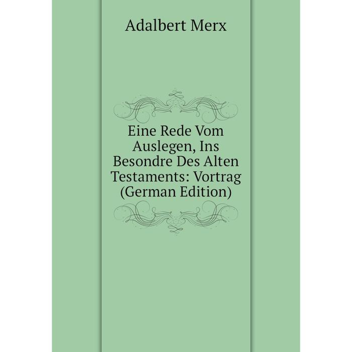 фото Книга eine rede vom auslegen, ins besondre des alten testaments: vortrag (german edition) nobel press