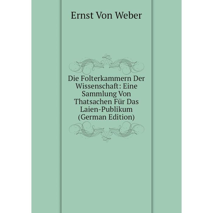 фото Книга die folterkammern der wissenschaft: eine sammlung von thatsachen für das laien-publikum (german edition) nobel press