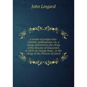 

Книга A review of certain anti-Catholic publications