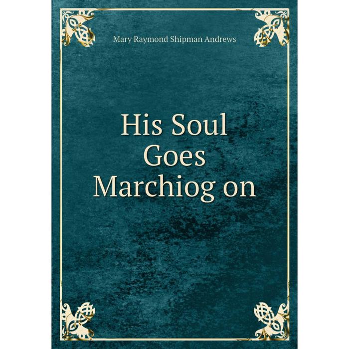 фото Книга his soul goes marchiog on nobel press